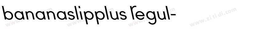 bananaslipplus Regul字体转换 bananaslipplus Regul字体转换